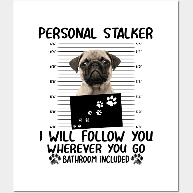 Personal Stalker Funny Pug Wall Art by Terryeare